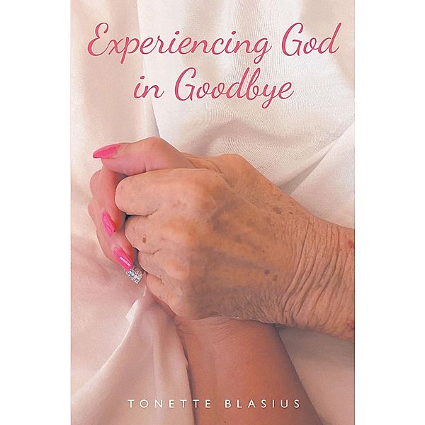 Experiencing God in Goodbye, Tonette Blasius