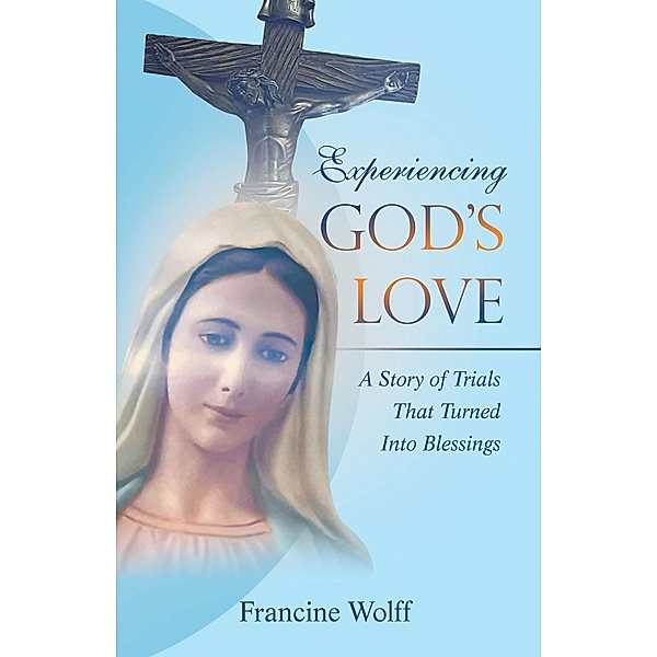 Experiencing God's Love, Francine Wolff
