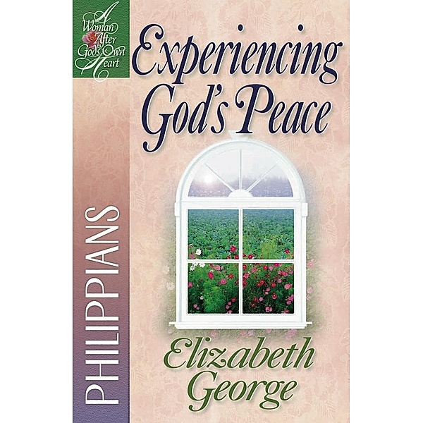Experiencing God's Peace / A Woman After God's Own Heart, Elizabeth George
