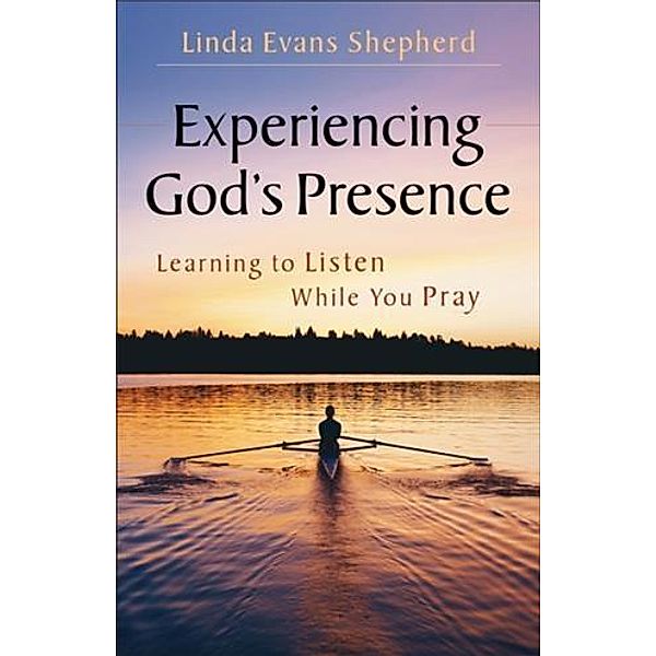 Experiencing God's Presence, Linda Evans Shepherd