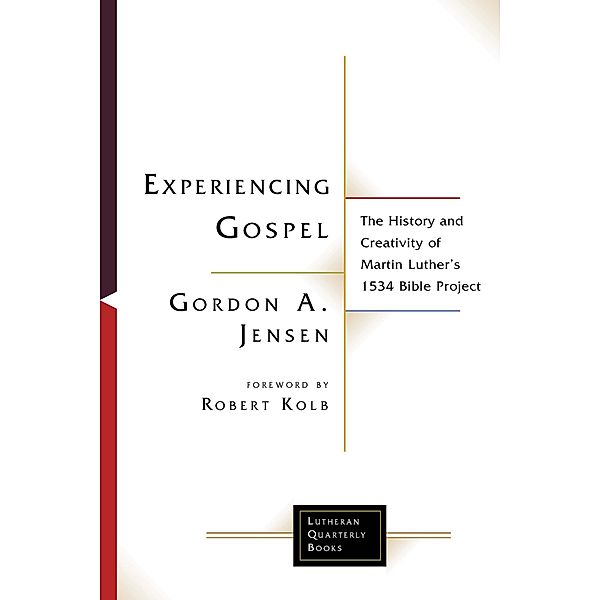 Experiencing Gospel / Lutheran Quarterly Books, Gordon A. Jensen