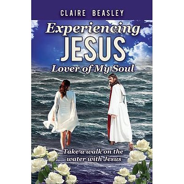 Experiencing Jesus, Claire Beasley