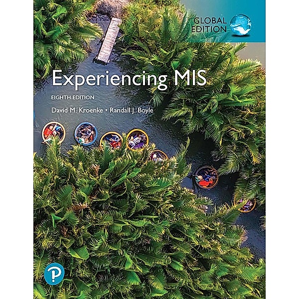 Experiencing MIS, Global Edition, David M. Kroenke, Randall J Boyle