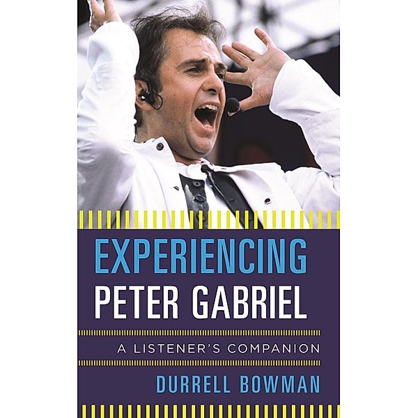 Experiencing Peter Gabriel / Listener's Companion, Durrell Bowman