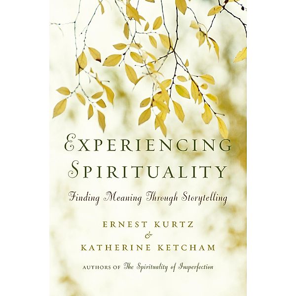 Experiencing Spirituality, Ernest Kurtz, Katherine Ketcham