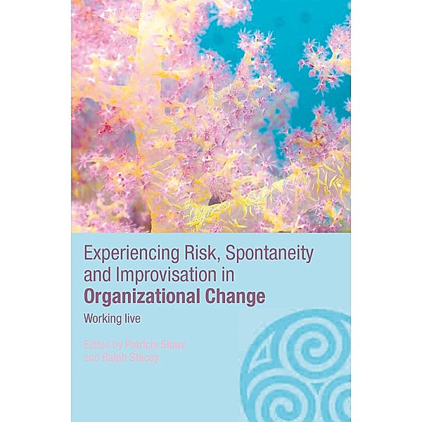 Experiencing Spontaneity, Risk & Improvisation in Organizational Life