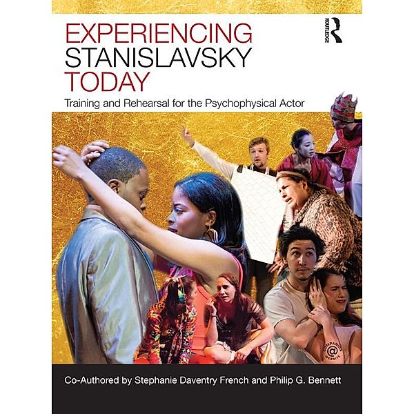 Experiencing Stanislavsky Today, Stephanie Daventry French, Philip G. Bennett