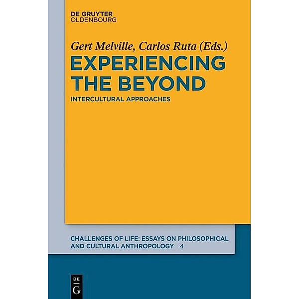 Experiencing the Beyond / Challenges of Life: Essays on philosophical and cultural anthropology Bd.4