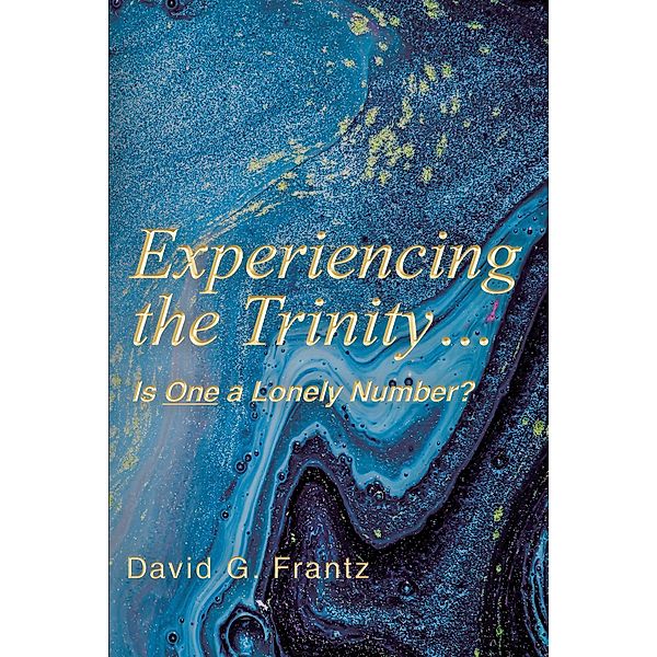 Experiencing the Trinity..., David G. Frantz