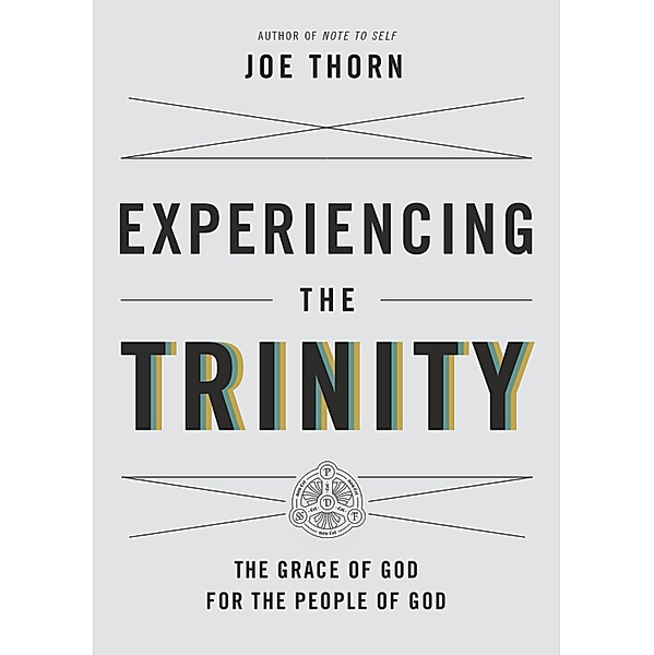 Experiencing the Trinity, Joe Thorn