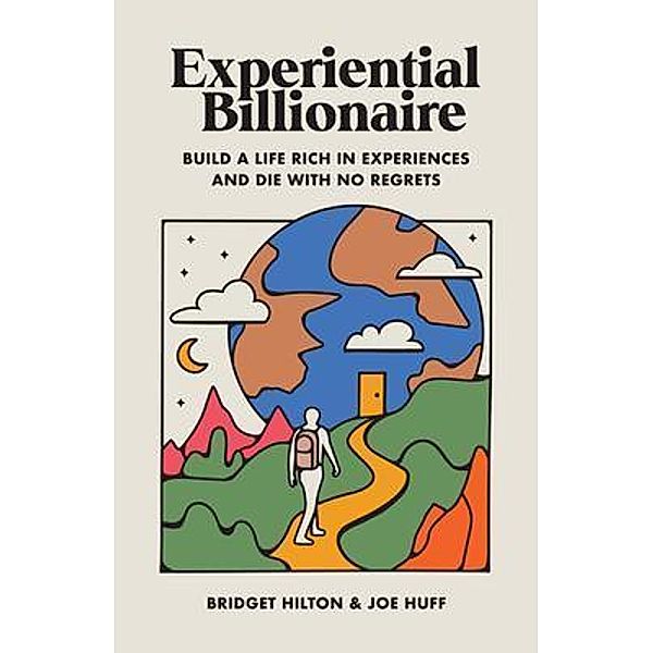 Experiential Billionaire, Bridget Hilton, Joe Huff