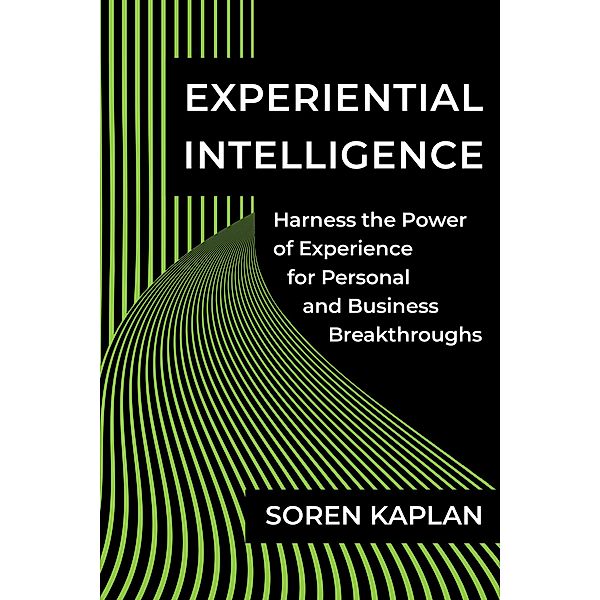 Experiential Intelligence, Soren Kaplan