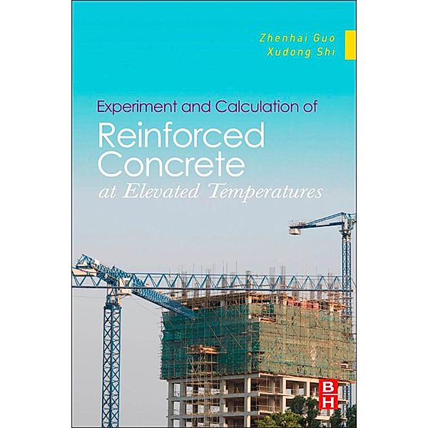 Experiment and Calculation of Reinforced Concrete at Elevated Temperatures, Zhenhai Guo, Xudong Shi