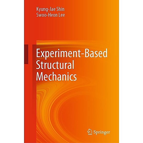 Experiment-Based Structural Mechanics, Kyung-Jae Shin, Swoo-Heon Lee