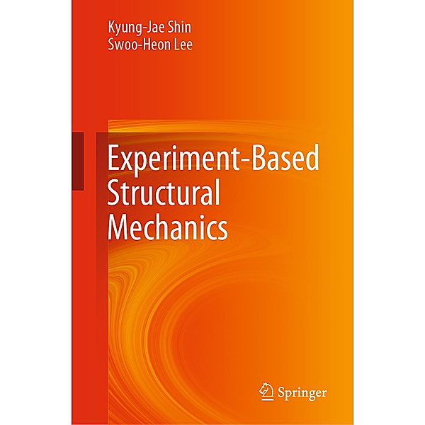 Experiment-Based Structural Mechanics, Kyung-Jae Shin, Swoo-Heon Lee