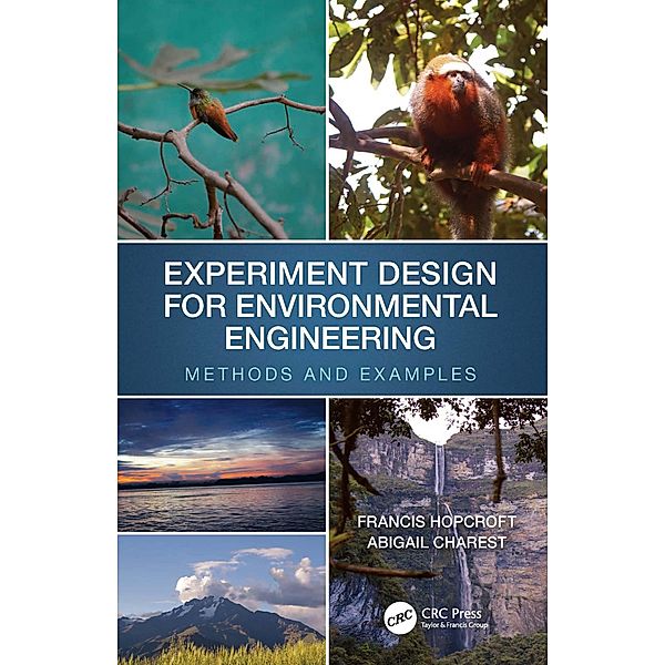 Experiment Design for Environmental Engineering, Francis J. Hopcroft, Abigail Charest