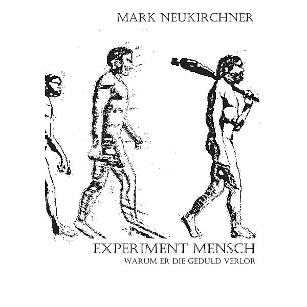 Experiment Mensch, Mark Neukirchner