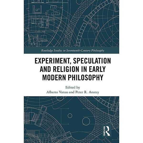 Experiment, Speculation and Religion in Early Modern Philosophy