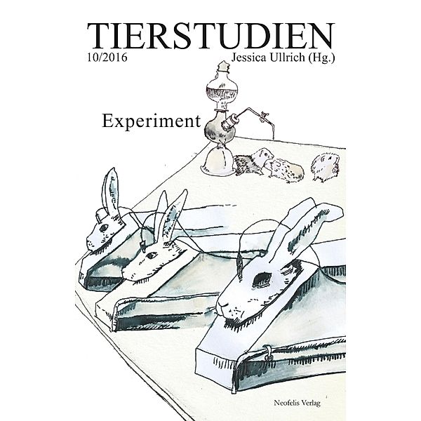 Experiment / Tierstudien Bd.10, Michael Burton, Maja Smrekar, Carla Swiderski, Thomas Thwaites, Mara-Daria Cojocaru, Larissa Deppisch, Nike Dreyer, Felix Eickelbeck, Arianna Ferrari, Andrea Haarer, Stephanie Milling, Michiko Nitta