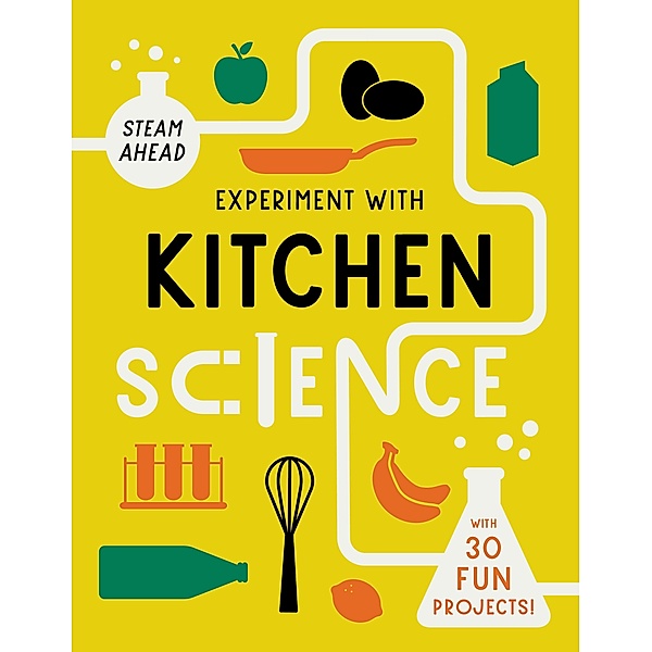 Experiment with Kitchen Science / STEAM Ahead, Nick Arnold