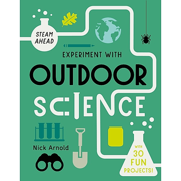Experiment with Outdoor Science / STEAM Ahead, Nick Arnold