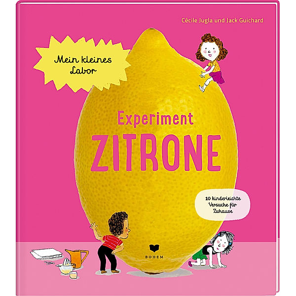 Experiment Zitrone / Mein kleines Labor Bd.2, Cécile Jugla, Jack Guichard