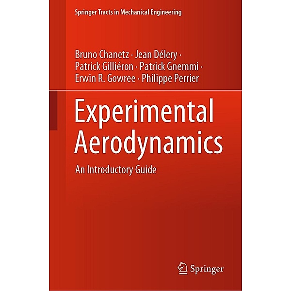 Experimental Aerodynamics / Springer Tracts in Mechanical Engineering, Bruno Chanetz, Jean Délery, Patrick Gilliéron, Patrick Gnemmi, Erwin R. Gowree, Philippe Perrier