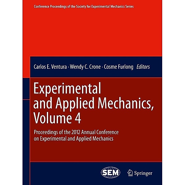Experimental and Applied Mechanics, Volume 4 / Conference Proceedings of the Society for Experimental Mechanics Series Bd.34