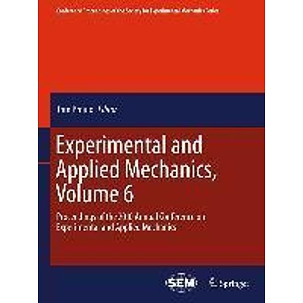 Experimental and Applied Mechanics, Volume 6 / Conference Proceedings of the Society for Experimental Mechanics Series Bd.17, 9781441997920