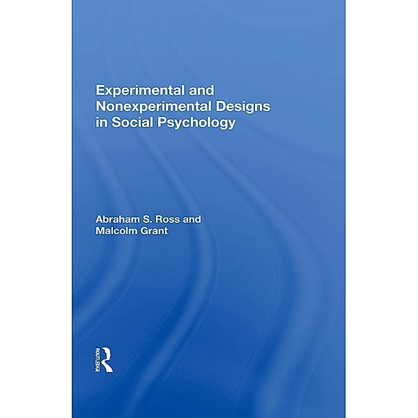 Experimental and Nonexperimental Designs in Social Psychology, Abraham S. Ross