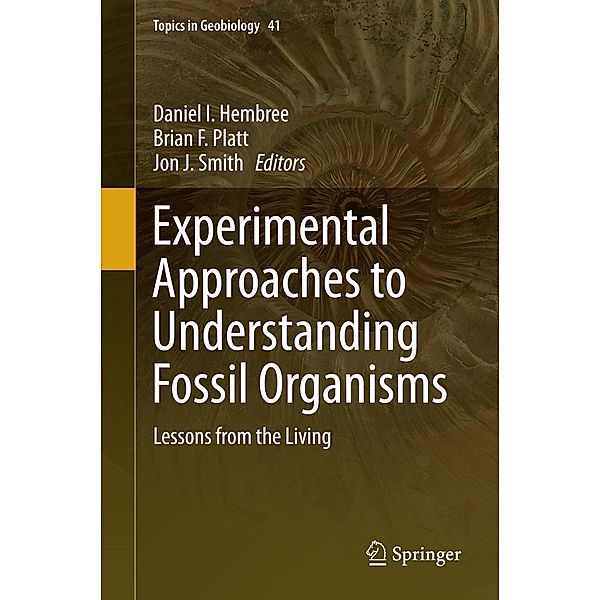 Experimental Approaches to Understanding Fossil Organisms / Topics in Geobiology Bd.41