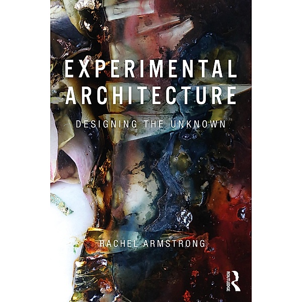 Experimental Architecture, Rachel Armstrong