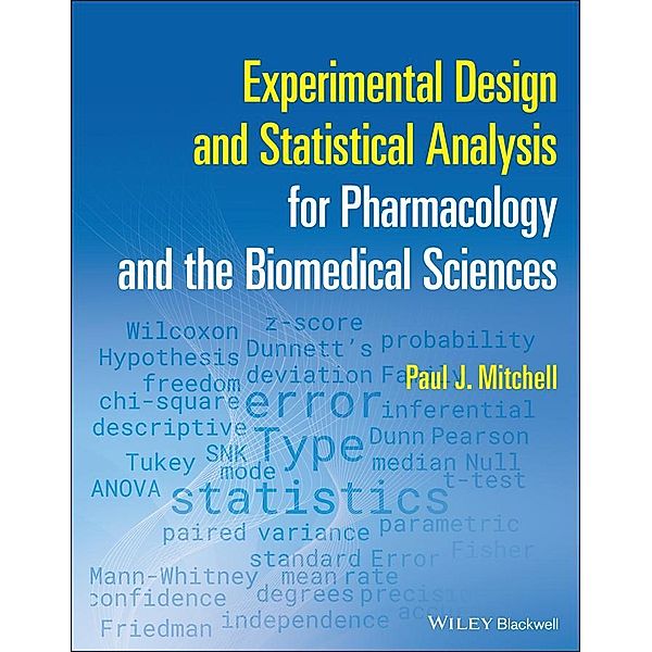 Experimental Design and Statistical Analysis for Pharmacology and the Biomedical Sciences, Paul J. Mitchell