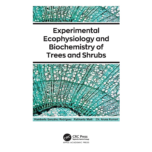 Experimental Ecophysiology and Biochemistry of Trees and Shrubs, Humberto González Rodríguez, Ratikanta Maiti, Ch. Aruna Kumari