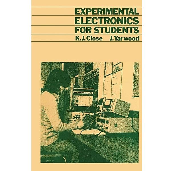 Experimental Electronics for Students, K. Close