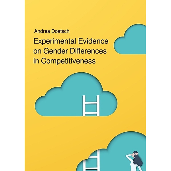 Experimental Evidence on Gender Differences in Competitiveness, Andrea Doetsch