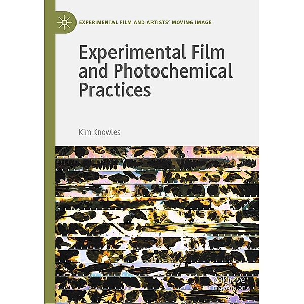 Experimental Film and Photochemical Practices / Experimental Film and Artists' Moving Image, Kim Knowles