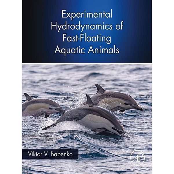 Experimental Hydrodynamics of Fast-Floating Aquatic Animals, Viktor V. Babenko