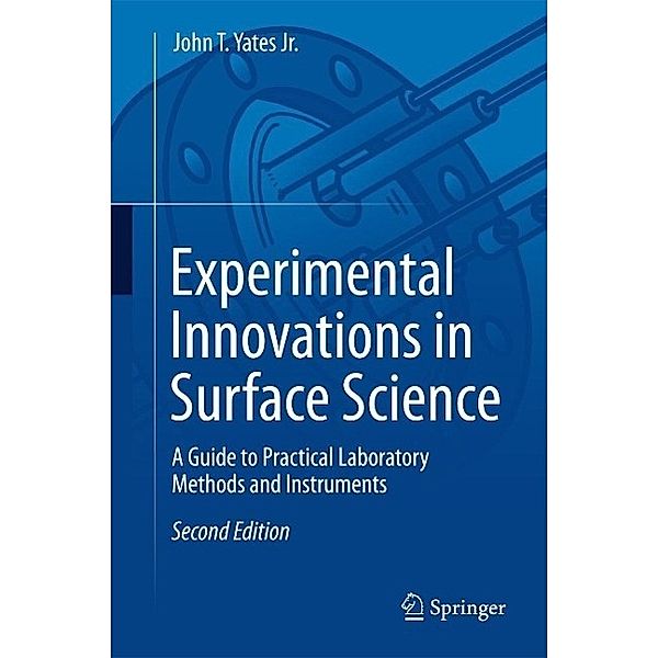 Experimental Innovations in Surface Science, John T. Yates Jr.