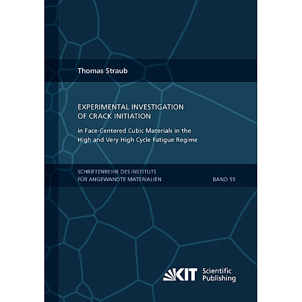 Experimental Investigation of Crack Initiation in Face-Centered Cubic Materials in the High and Very High Cycle Fatigue Regime, Thomas Straub