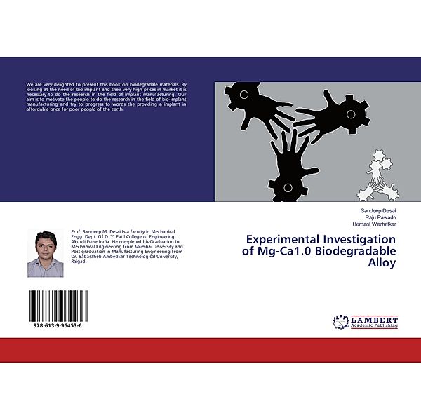 Experimental Investigation of Mg-Ca1.0 Biodegradable Alloy, Sandeep Desai, Raju Pawade, Hemant Warhatkar