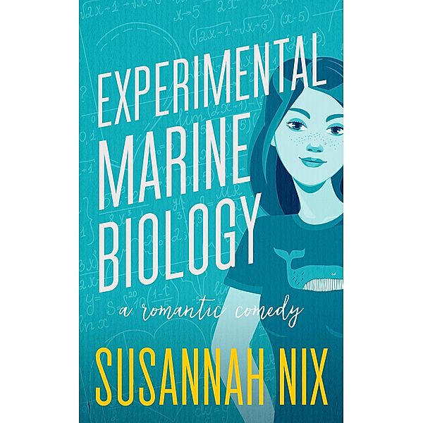 Experimental Marine Biology: A Romantic Comedy (Chemistry Lessons, #5) / Chemistry Lessons, Susannah Nix