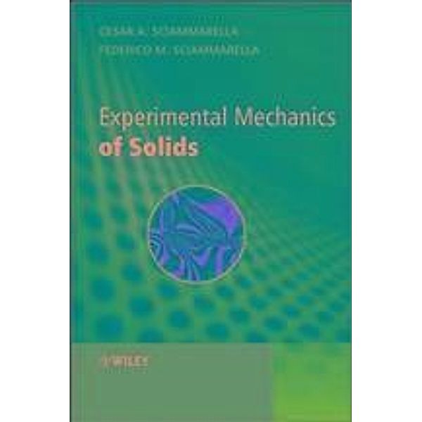 Experimental Mechanics of Solids, Cesar A. Sciammarella, Federico M. Sciammarella