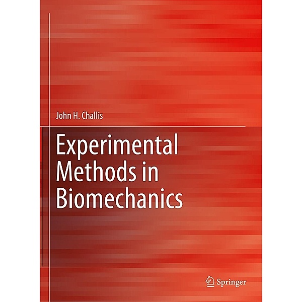Experimental Methods in Biomechanics, John H. Challis