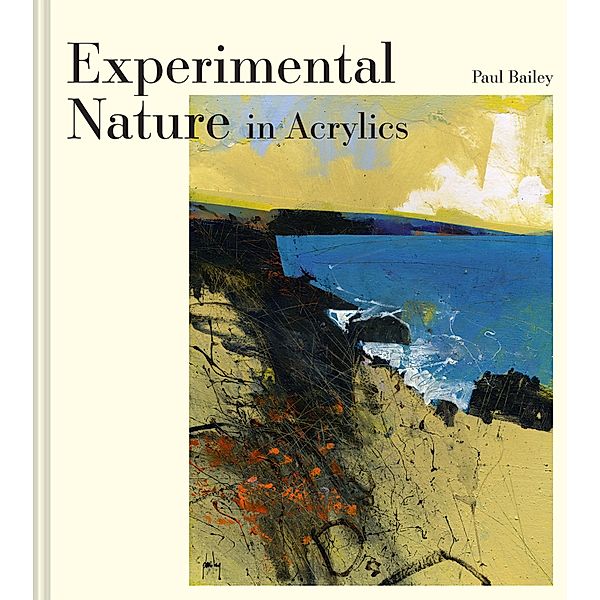 Experimental Nature in Acrylics, Paul Bailey