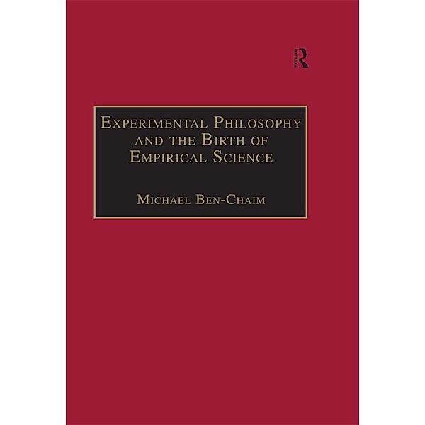 Experimental Philosophy and the Birth of Empirical Science, Michael Ben-Chaim