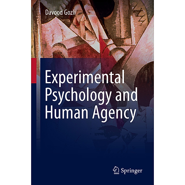 Experimental Psychology and Human Agency, Davood Gozli