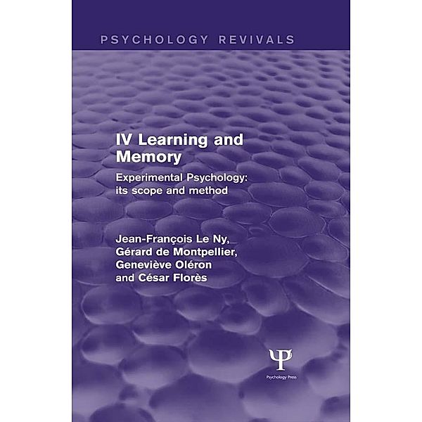 Experimental Psychology Its Scope and Method: Volume IV (Psychology Revivals), Jean François Le Ny, Gérard de Montpellier, Geneviève Oléron, César Florès