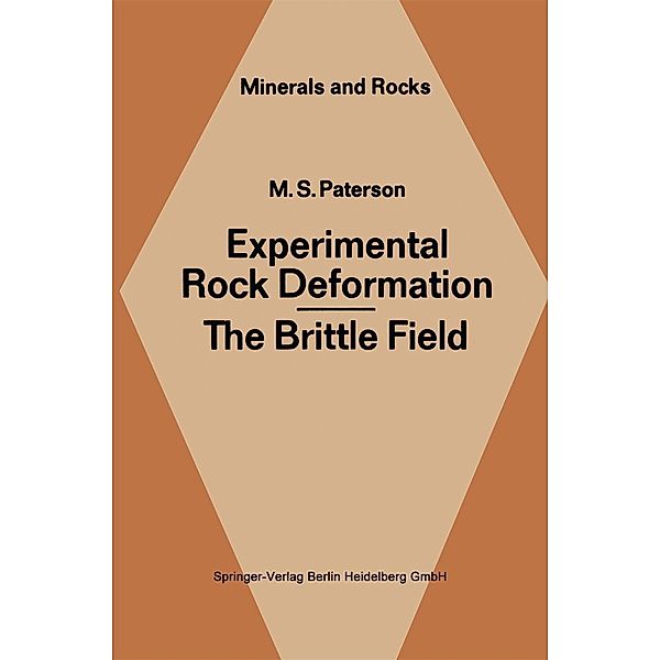 Experimental Rock Deformation - The Brittle Field / Minerals, Rocks and Mountains Bd.13, M. S. Paterson