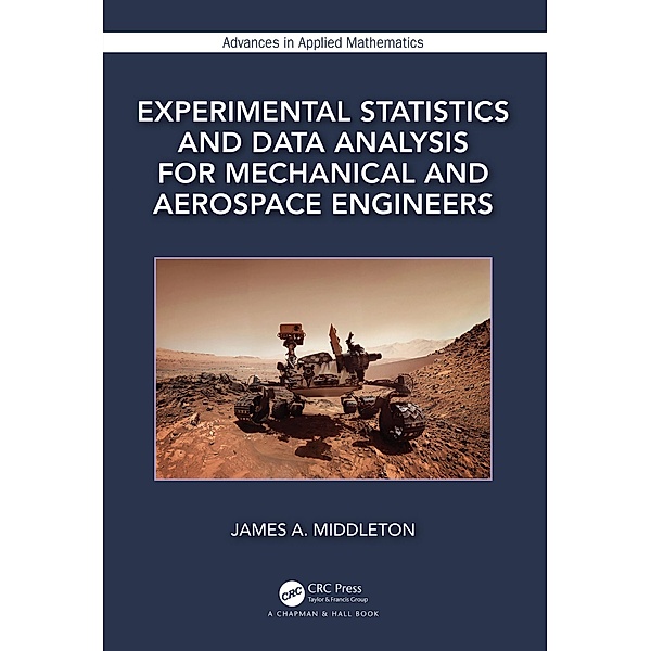 Experimental Statistics and Data Analysis for Mechanical and Aerospace Engineers, James A. Middleton